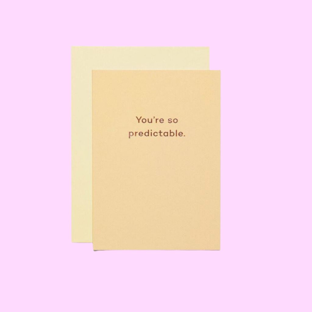 You're so predictable. - Re-leaf
